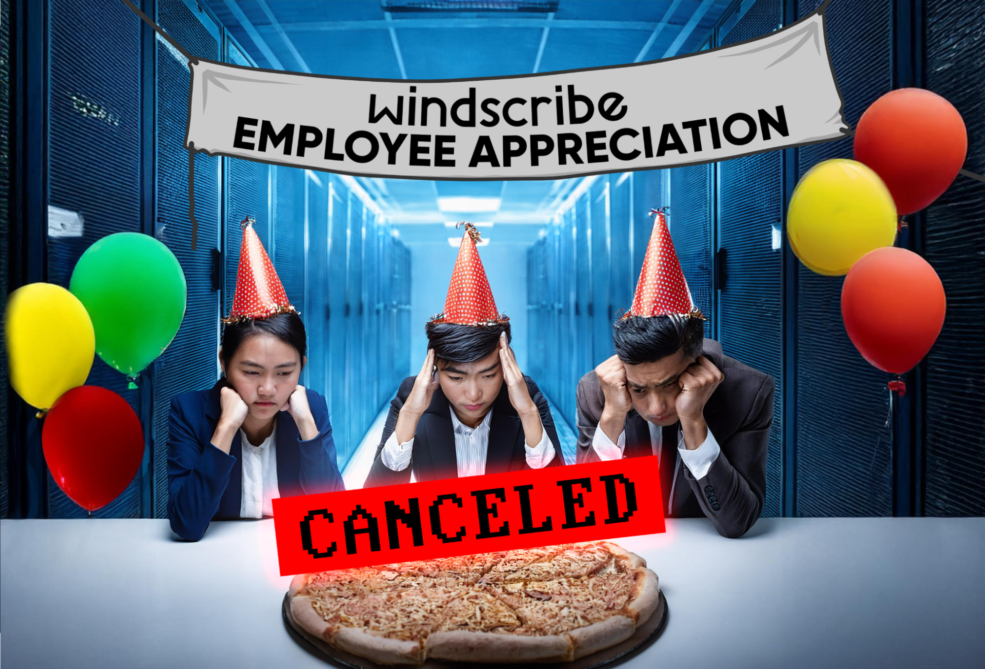 Image of three employees looking sad, starring at a pizza, with the banner: Windscribe Employee Appreciation and a canceled sign