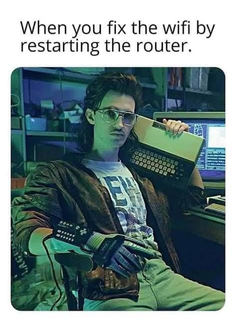 Image of 80s tech guy with text: When you fix the wifi by restarting the router