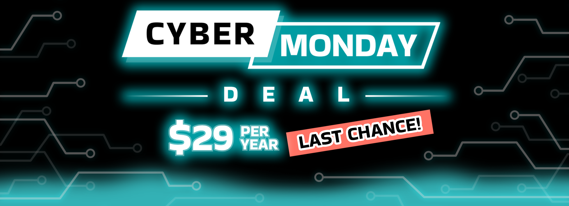 Futuristic graphic with text: Cyber Monday Deal - $29 per year - LAST CHANCE